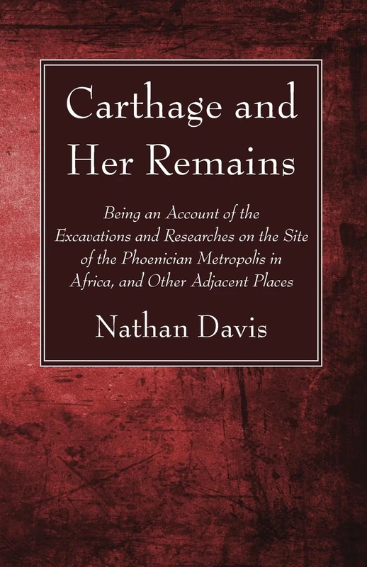Carthage and Her Remains: Being an Account of the Excavations and Researches on the Site of the Phoenician Metropolis in Africa, and Other Adjacent Places - Image 1