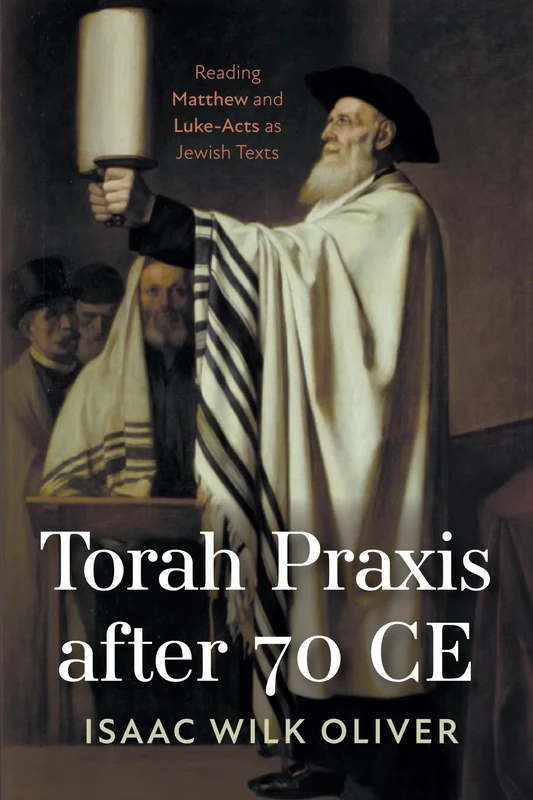 Torah Praxis after 70 CE: Reading Matthew and Luke-Acts as Jewish Texts