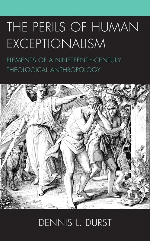 The Perils of Human Exceptionalism: Elements of a Nineteenth-Century Theological Anthropology