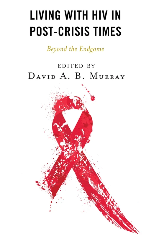 Living with HIV in Post-Crisis Times: Beyond the Endgame (Anthropology of Well-Being: Individual, Community, Society)