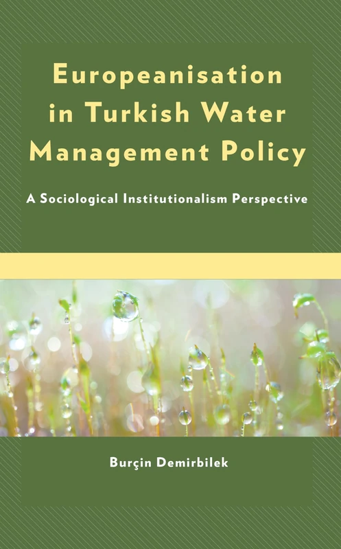 Europeanisation in Turkish Water Management Policy: A Sociological Institutionalism Perspective