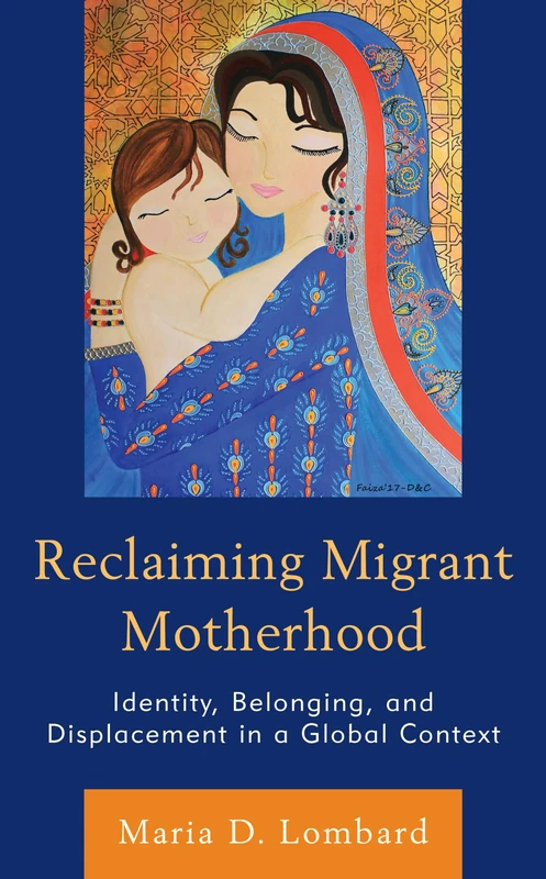 Reclaiming Migrant Motherhood: Identity, Belonging, and Displacement in a Global Context