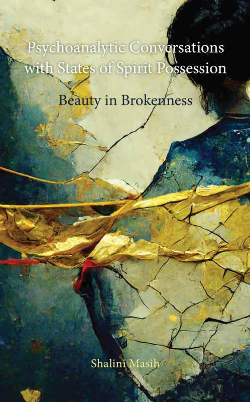 Psychoanalytic Conversations with States of Spirit Possession: Beauty in Brokenness (Psychoanalytic Studies: Clinical, Social, and Cultural Contexts) - Image 1