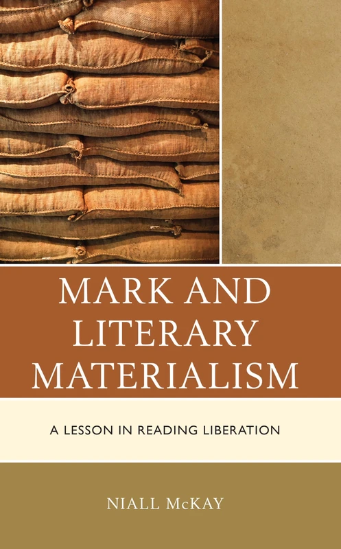 Mark and Literary Materialism: A Lesson in Reading Liberation (Postcolonial and Decolonial Studies in Religion and Theology)