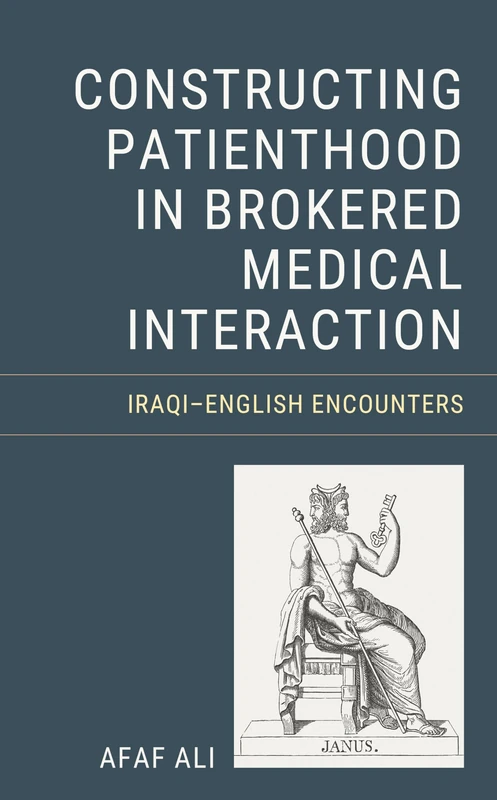 Constructing Patienthood in Brokered Medical Interaction: Iraqi–English Encounters