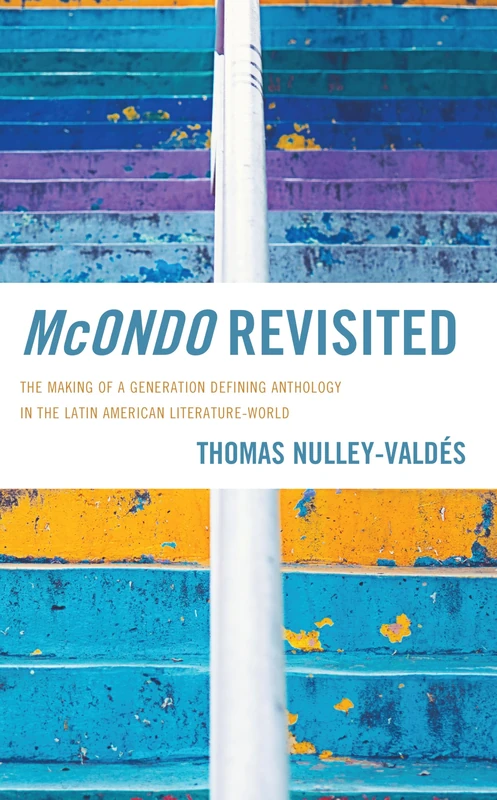 McOndo Revisited: The Making of a Generation Defining Anthology in the Latin American Literature-World
