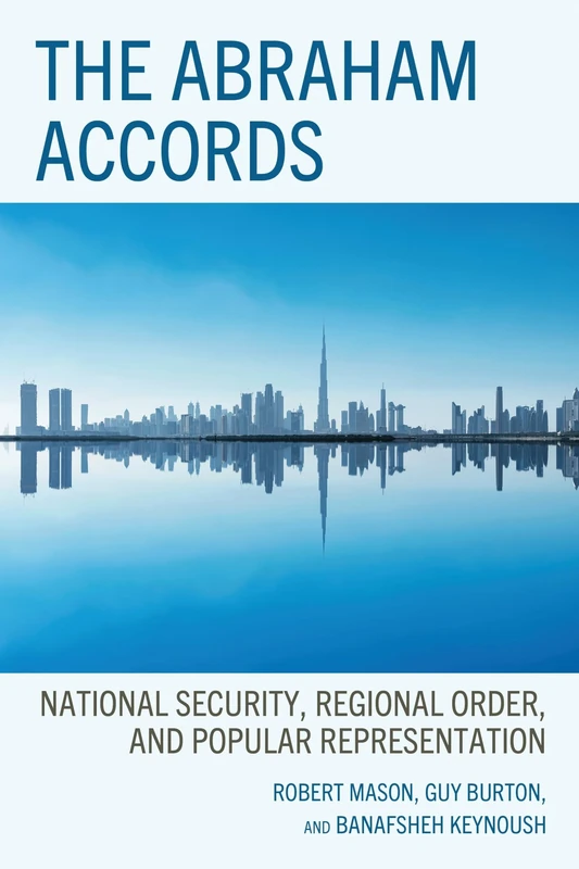 The Abraham Accords: National Security, Regional Order, and Popular Representation (The Gulf States in International Affairs)