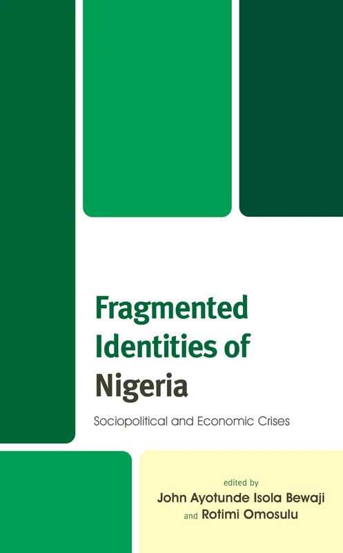 Fragmented Identities of Nigeria: Sociopolitical and Economic Crises (The Africana Experience and Critical Leadership Studies)