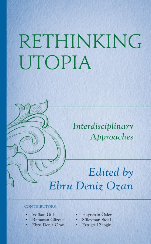 Rethinking Utopia: Interdisciplinary Approaches (Political Theory for Today)
