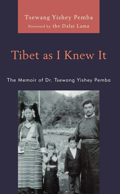 Tibet as I Knew It - Memoir of Dr. Tsewang Yishey Pemba