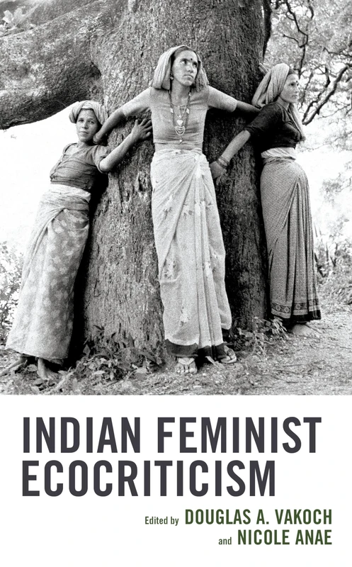 Indian Feminist Ecocriticism (Ecocritical Theory and Practice)