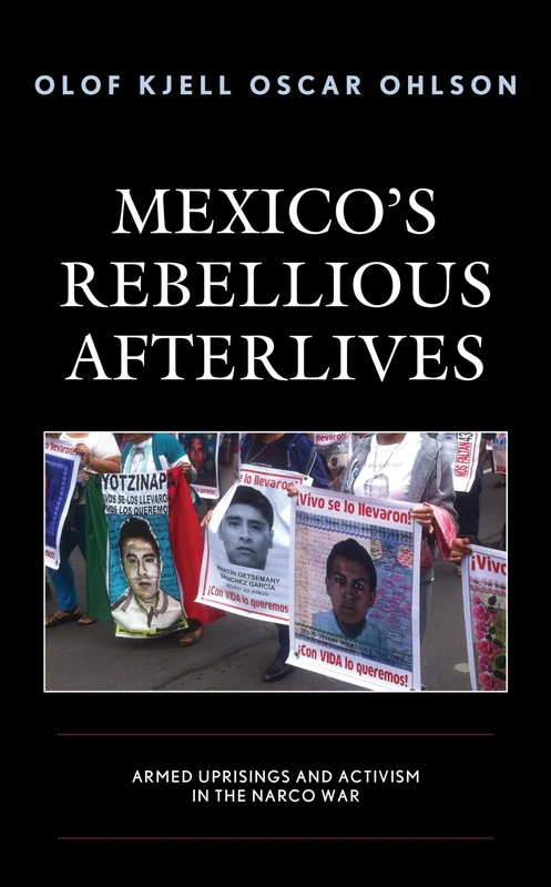 Mexico's Rebellious Afterlives: Armed Uprisings and Activism in the Narco War