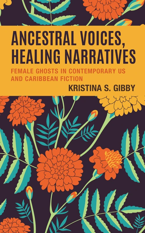 Ancestral Voices, Healing Narratives: Female Ghosts in Contemporary US and Caribbean Fiction (Reading Trauma and Memory) - Image 1