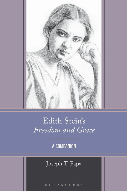 Edith Steins Freedom and Grace: A Companion (Edith Stein Studies)