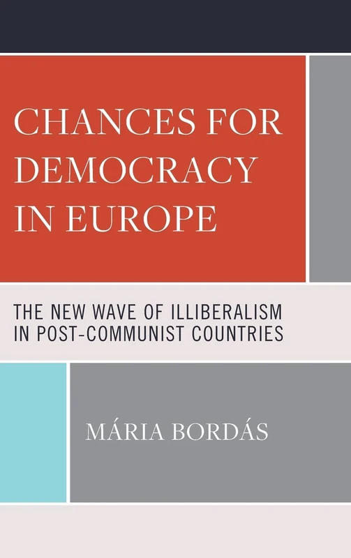Chances for Democracy in Europe: The New Wave of Illiberalism in Post-Communist Countries