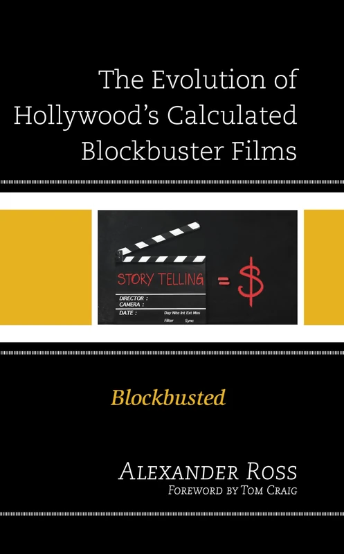 The Evolution of Hollywood's Calculated Blockbuster Films: Blockbusted