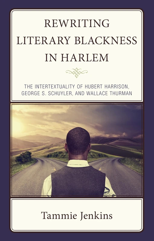 Rewriting Literary Blackness in Harlem: The Intertextuality of Hubert Harrison, George S. Schuler, and Wallace Thurman - Image 1