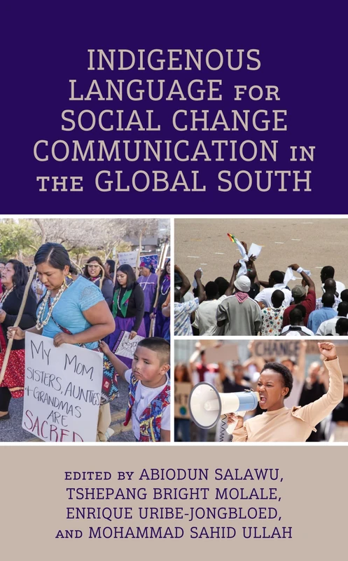 Indigenous Language for Social Change Communication in the Global South (Communication, Globalization, and Cultural Identity)