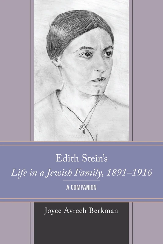 Edith Stein's Life in a Jewish Family, 1891–1916: A Companion (Edith Stein Studies)