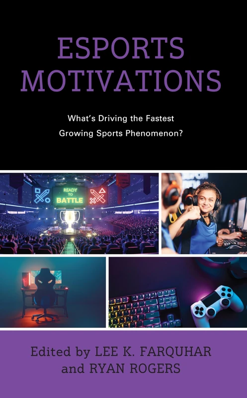 Esports Motivations: What's Driving the Fastest Growing Sports Phenomenon? (Emerging Insights into Esports)