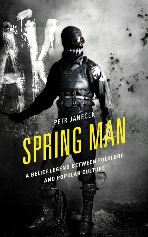 Spring Man: A Belief Legend between Folklore and Popular Culture: 9 (Studies in Folklore and Ethnology: Traditions, Practices, and Identities)