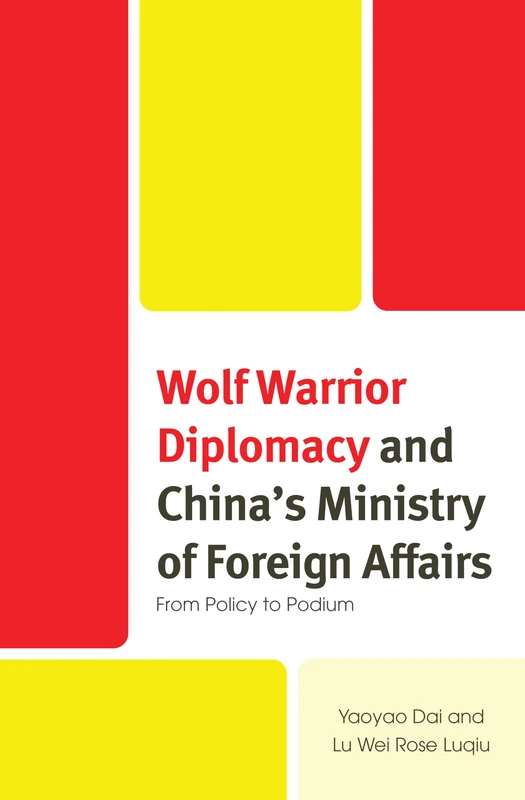 Wolf Warrior Diplomacy and China’s Ministry of Foreign Affairs: From Policy to Podium