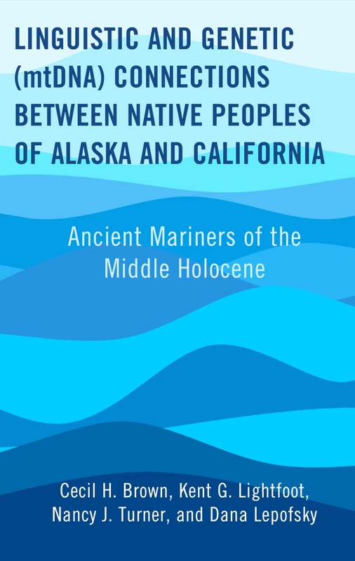 Linguistic and Genetic (mtDNA) Connections between Native Peoples of Alaska and California: Ancient Mariners of the Middle Holocene