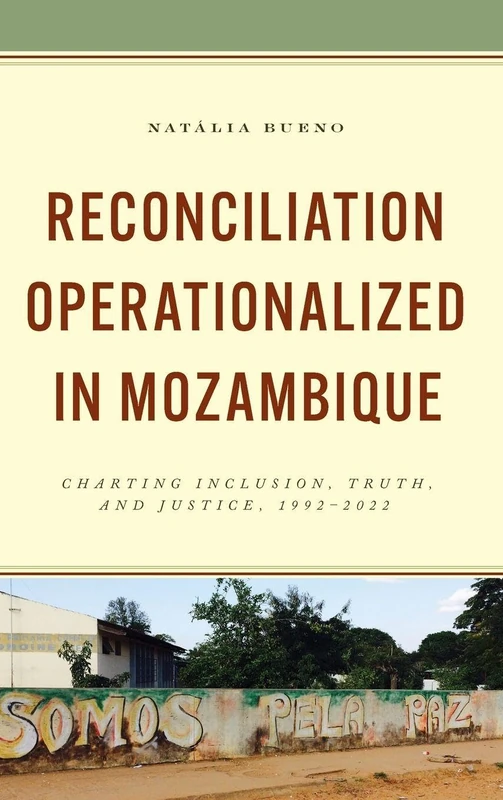 Reconciliation Operationalized in Mozambique: Charting Inclusion, Truth, and Justice, 1992–2022 - Image 1