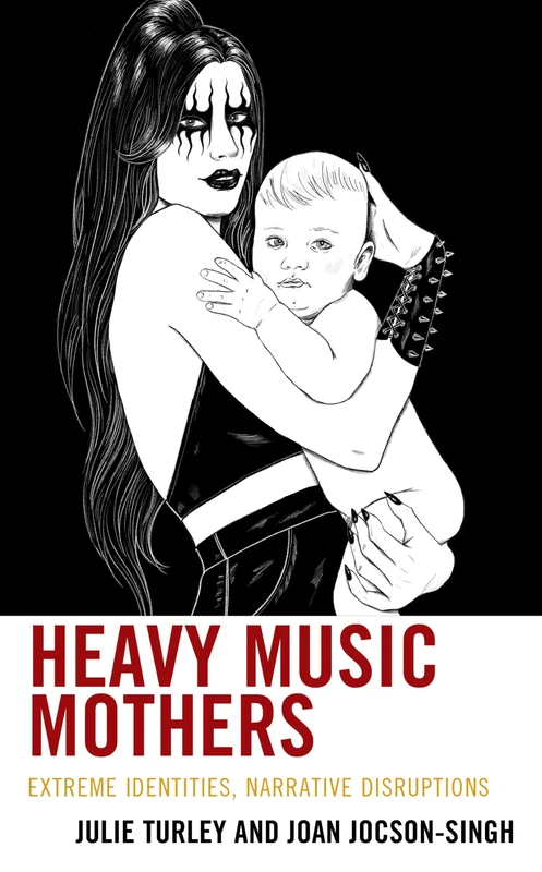 Heavy Music Mothers: Extreme Identities, Narrative Disruptions (Extreme Sounds Studies: Global Socio-Cultural Explorations) - Image 1