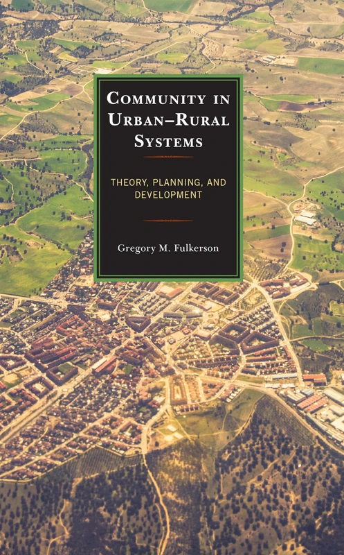 Community in Urban-Rural Systems: Theory, Planning, and Development (Studies in Urban–Rural Dynamics)