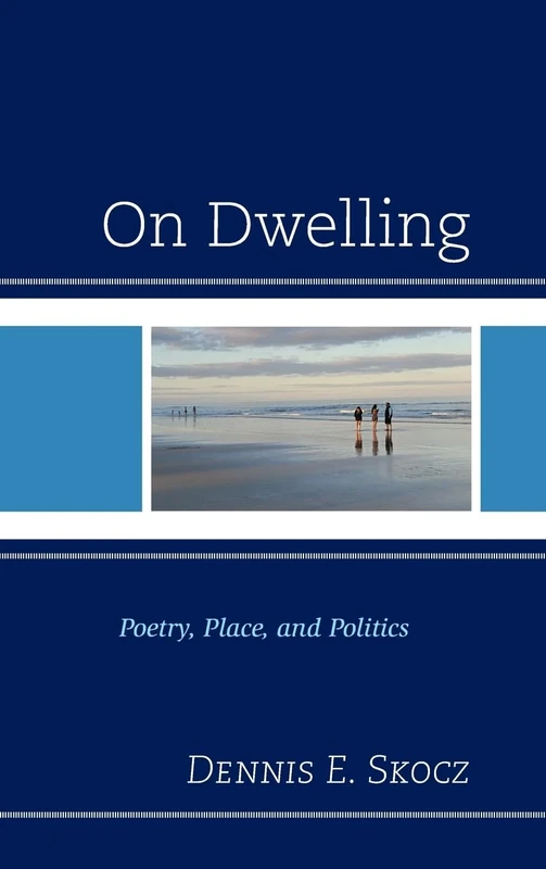 On Dwelling: Poetry, Place, and Politics (Toposophia: Thinking Place/Making Space) - Image 1