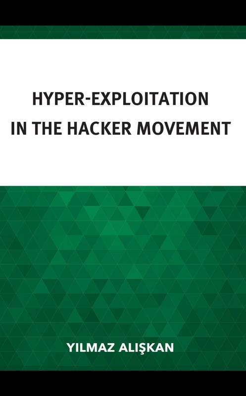 Hyper-Exploitation in the Hacker Movement (Studies in New Media) - Image 1