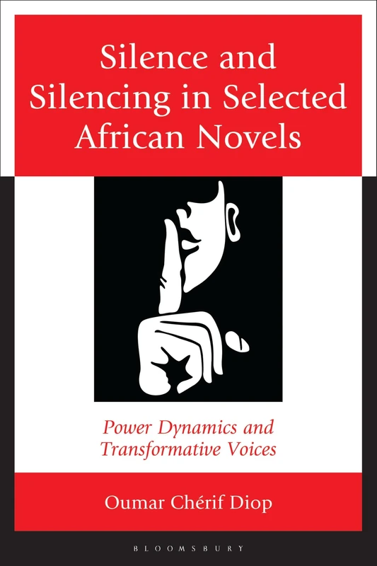 Silence and Silencing in Selected African Novels: Power Dynamics and Transformative Voices
