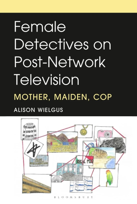 Female Detectives on Post-Network Television: Mother, Maiden, Cop