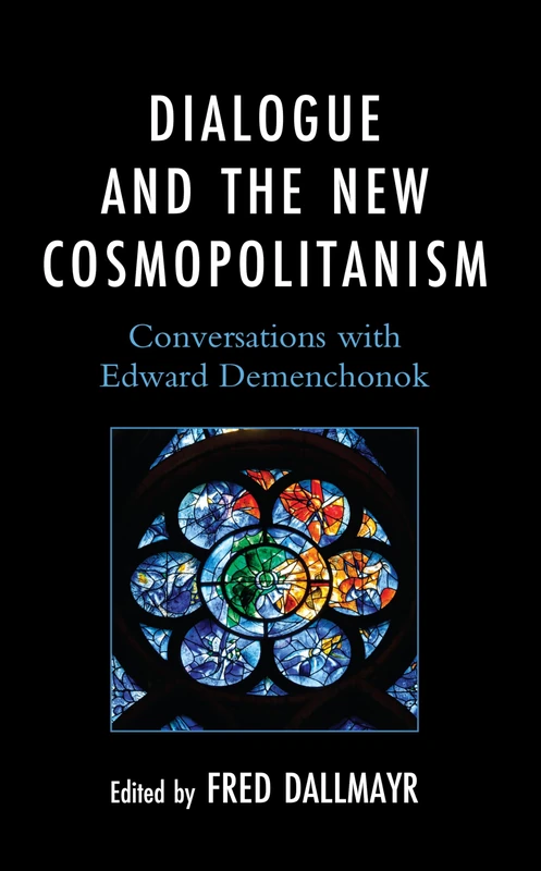 Dialogue and the New Cosmopolitanism: Conversations with Edward Demenchonok (Philosophy and Cultural Identity)