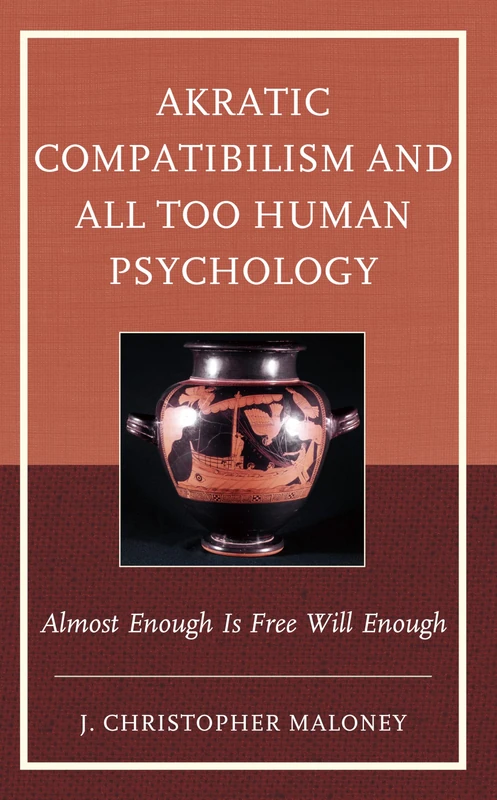 Akratic Compatibilism and All Too Human Psychology: Almost Enough Is Free Will Enough - Image 1