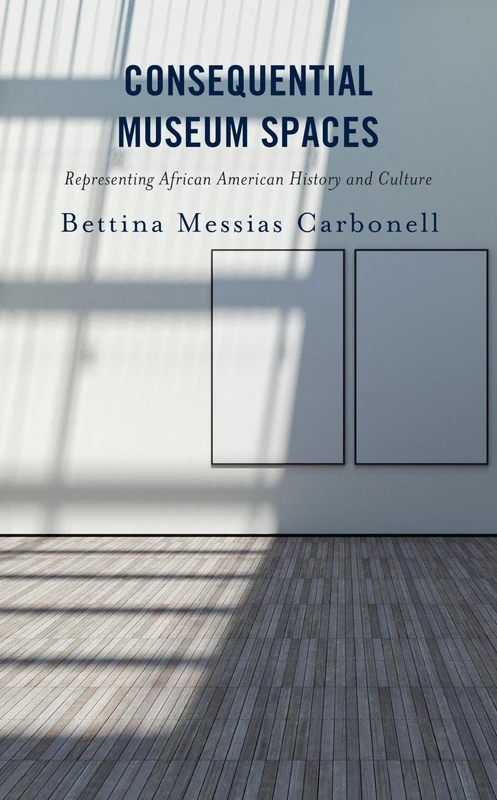 Consequential Museum Spaces: Representing African American History and Culture - Image 1
