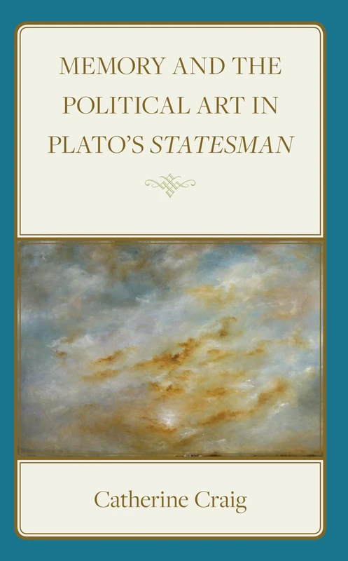 Memory and Political Art in Plato’s Statesman (Political Theory for Today)