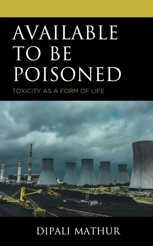 Available to be Poisoned: Toxicity as a Form of Life (Posthumanities and Citizenship Futures) - Image 1