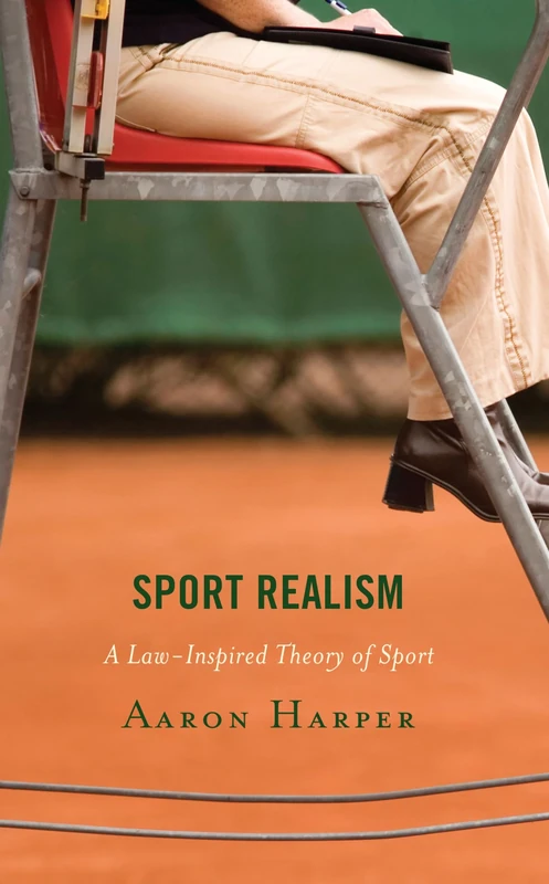 Sport Realism: A Law-Inspired Theory of Sport (Studies in Philosophy of Sport) - Image 1