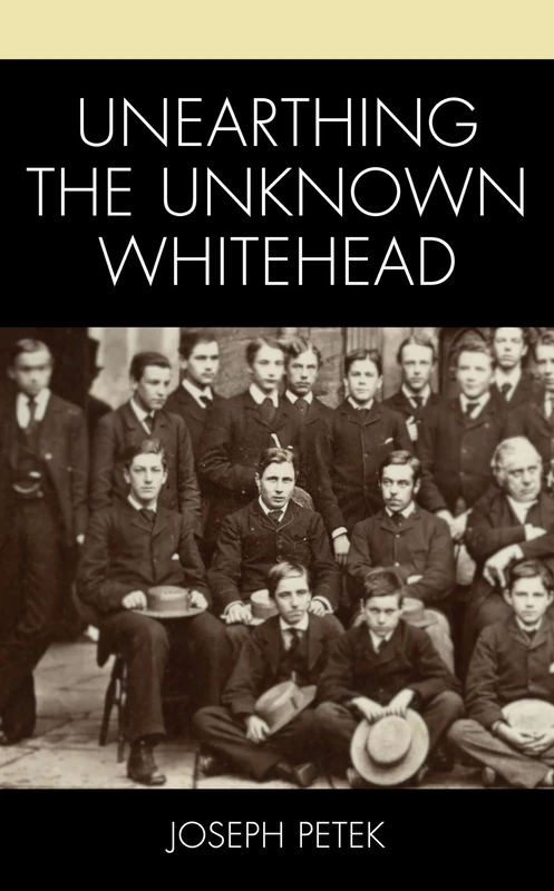 Unearthing the Unknown Whitehead (Contemporary Whitehead Studies)