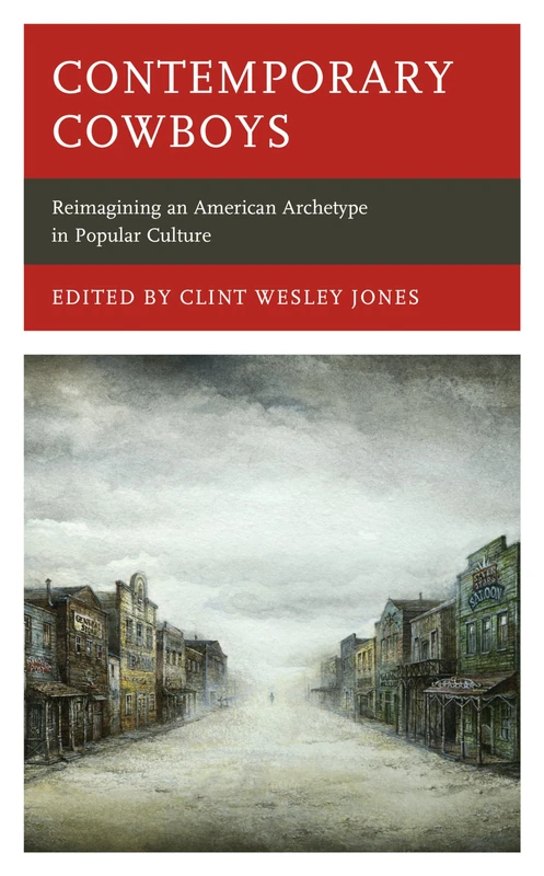 Contemporary Cowboys: Reimagining an American Archetype in Popular Culture