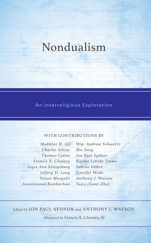 Nondualism: An Interreligious Exploration (Studies in Comparative Philosophy and Religion)