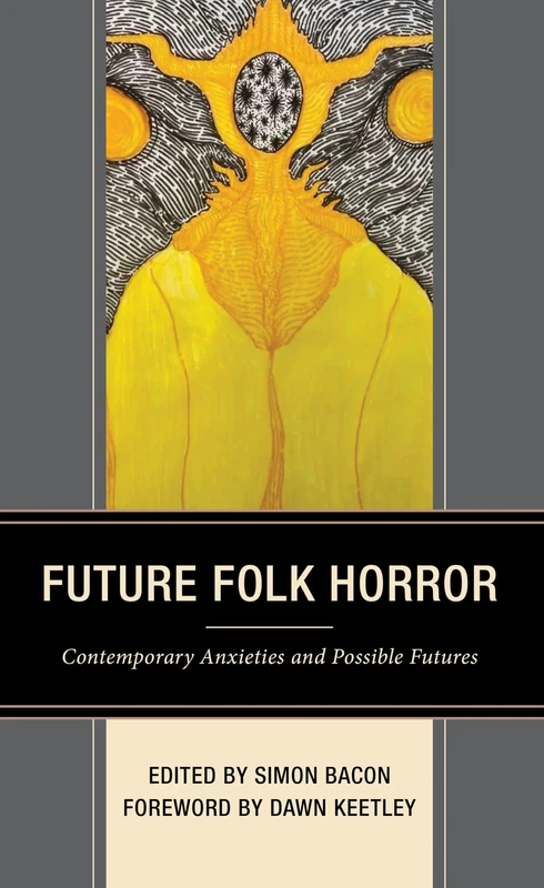 Future Folk Horror: Contemporary Anxieties and Possible Futures (Research in Horror Studies)