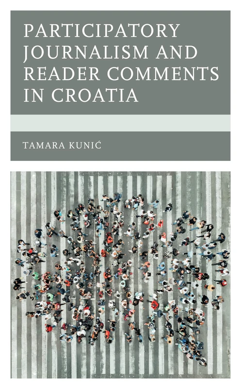Participatory Journalism and Reader Comments in Croatia (Studies in New Media)