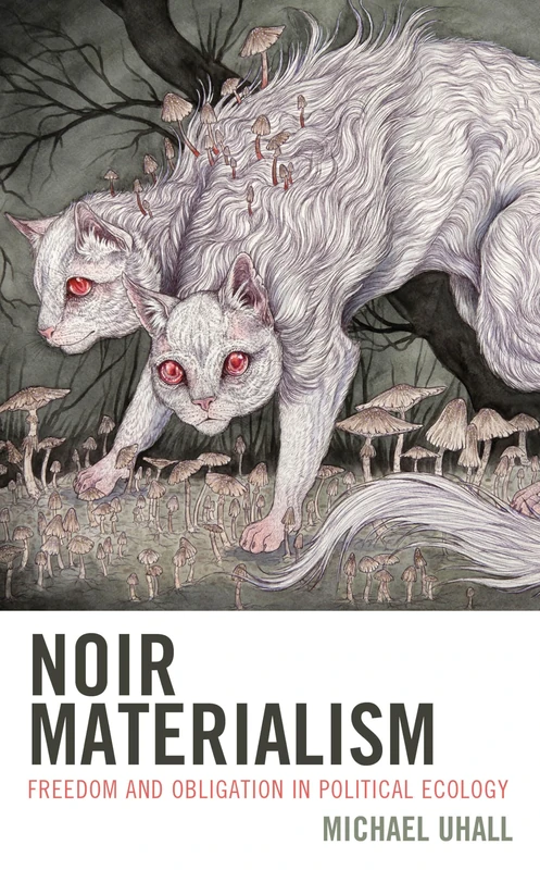Noir Materialism: Freedom and Obligation in Political Ecology - Image 1