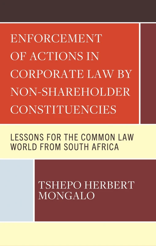 Enforcement of Actions in Corporate Law by Non-Shareholder Constituencies: Lessons for the Common Law World from South Africa