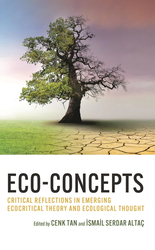 Eco-Concepts: Critical Reflections in Emerging Ecocritical Theory and Ecological Thought (Ecocritical Theory and Practice)