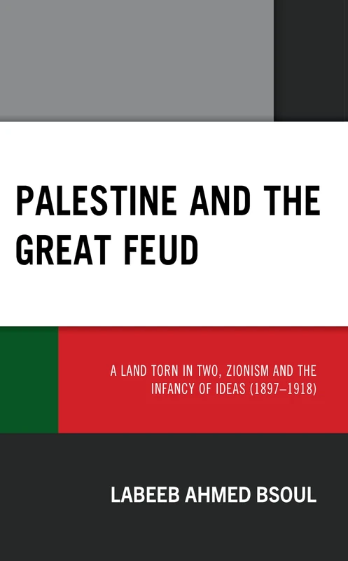 Palestine and the Great Feud: A Land Torn in Two, Zionism and the Infancy of Ideas (1897–1918)