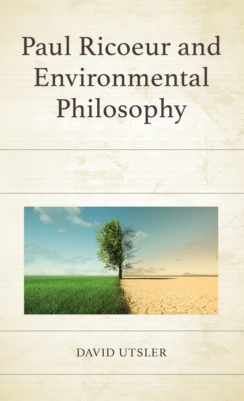 Paul Ricoeur and Environmental Philosophy (Studies in the Thought of Paul Ricoeur)